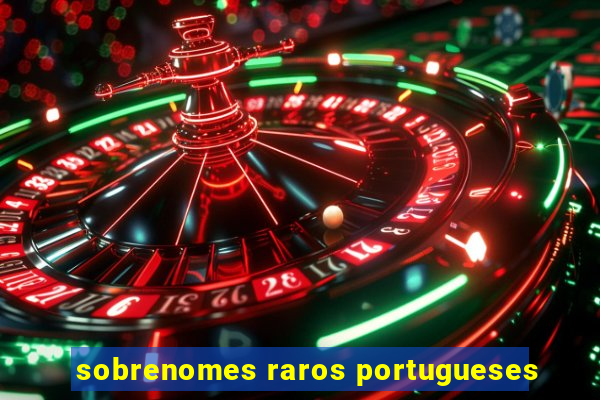 sobrenomes raros portugueses